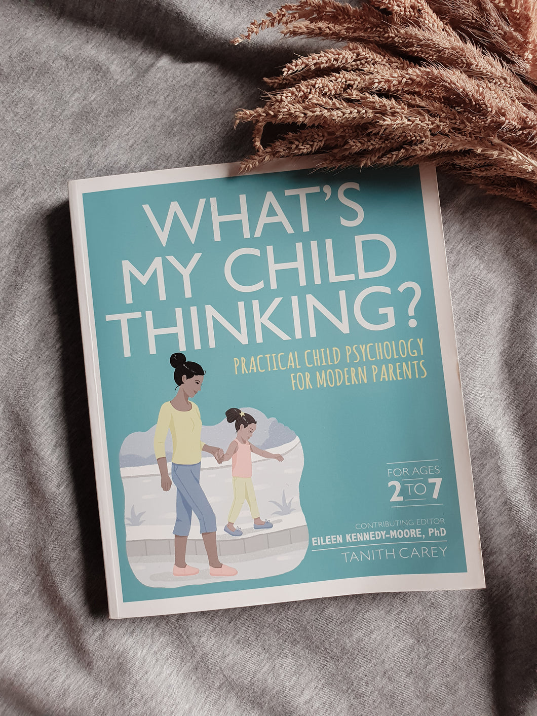 What's My Child Thinking? Practical Child Psychology For Modern Parents (For Ages 2 to 7)