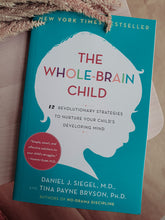 Load image into Gallery viewer, The Whole-Brain Child: 12 Revolutionary Strategies To Nurture Your Child&#39;s Developing Mind
